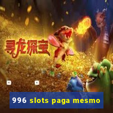 996 slots paga mesmo